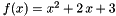 $f(x)=x^2 + 2\,x + 3$