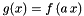 $g(x)=f\left(a\,x\right)$