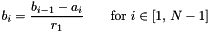 \[ b_i=\frac{b_{i-1} - a_i}{r_1}\qquad \textrm{for}\ i\in[1,\,N-1] \]